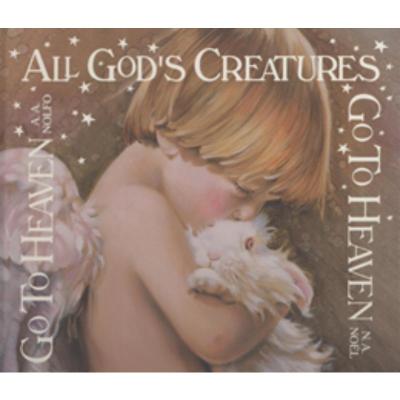 All God's Creatures Go To Heaven